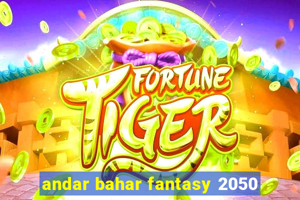 andar bahar fantasy 2050